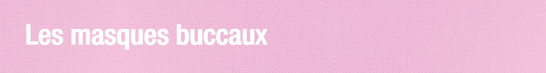 Les masques buccaux