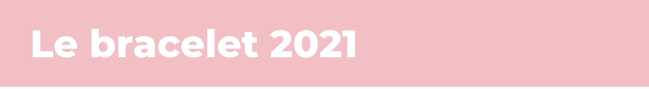 Le bracelet 2021